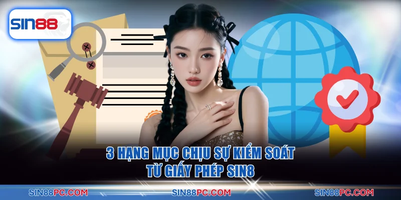 3 hạng mục chịu sự kiểm soát từ giấy phép SIN88