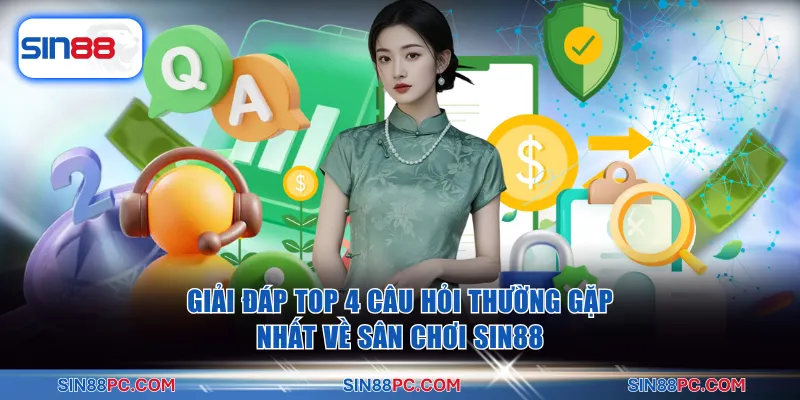 Trang chủ SIN88 23 Giải đáp top 4 câu hỏi thường gặp nhất về sân chơi SIN88