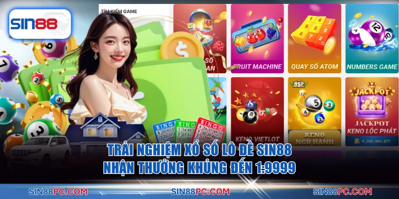 Trang chủ SIN88 18 Trải nghiệm xổ số lô đề SIN88 nhận thưởng khủng đến 1:9999